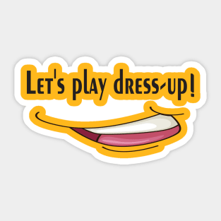 Let's play dress-up, keep smile Sticker